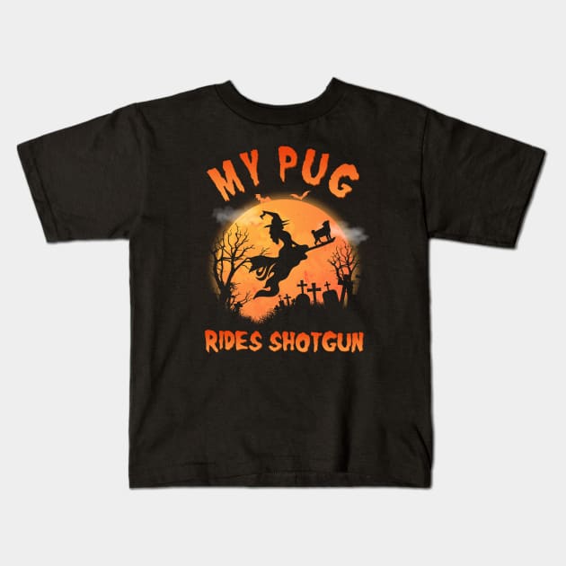 My Pug Rides Shotgun Funny Pug Dog Lover Halloween Gift Kids T-Shirt by blacks store